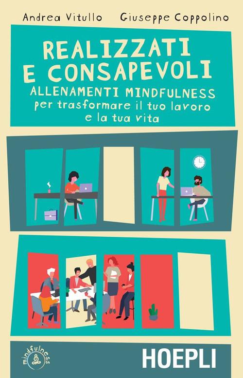 Realizzati e consapevoli. Allenamenti mindfulness per trasformare il tuo lavoro e la tua vita - Giuseppe Coppolino,Andrea Vitullo - ebook