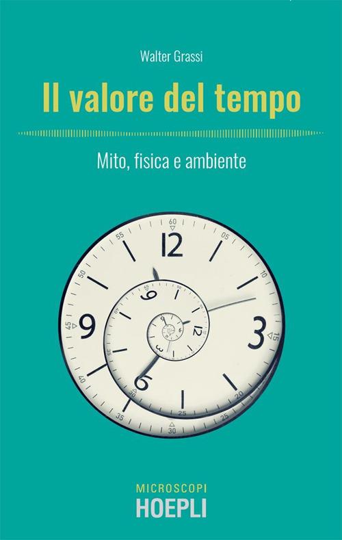 Il valore del tempo. Mito, fisica e ambiente - Walter Grassi - ebook