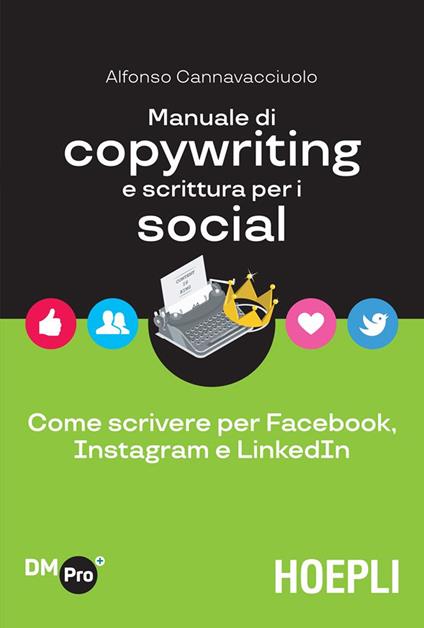 Manuale di copywriting e scrittura per i social. Come scrivere per Facebook, Instagram e LinkedIn - Alfonso Cannavacciuolo - ebook