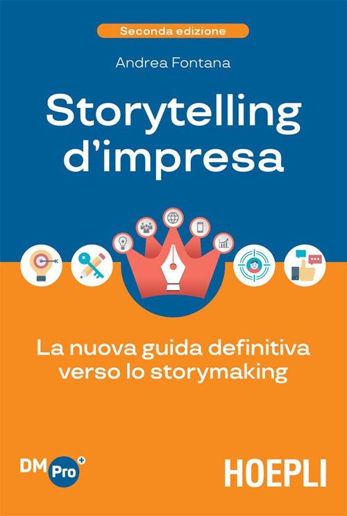 Storytelling d'impresa. La nuova guida definitiva verso lo storymaking - Andrea Fontana - ebook