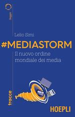 #Mediastorm. Il nuovo ordine mondiale dei media