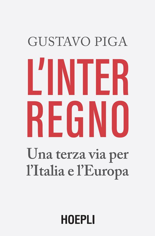 L' interregno. Una terza via per l'Italia e l'Europa - Gustavo Piga - ebook