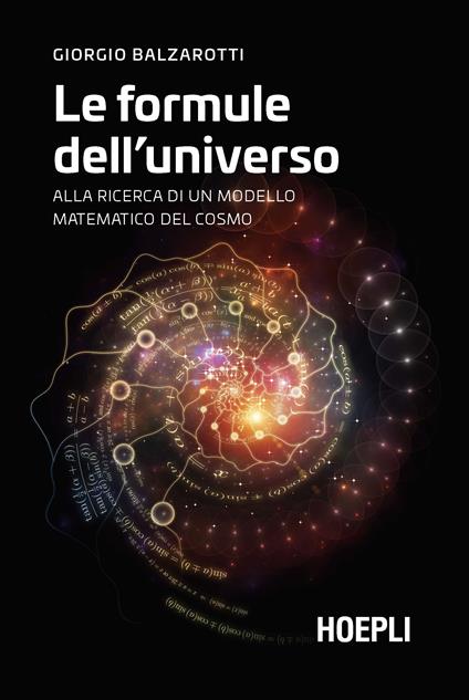 Le formule dell'universo. Alla ricerca di un modello matematico del cosmo - Giorgio Balzarotti - copertina