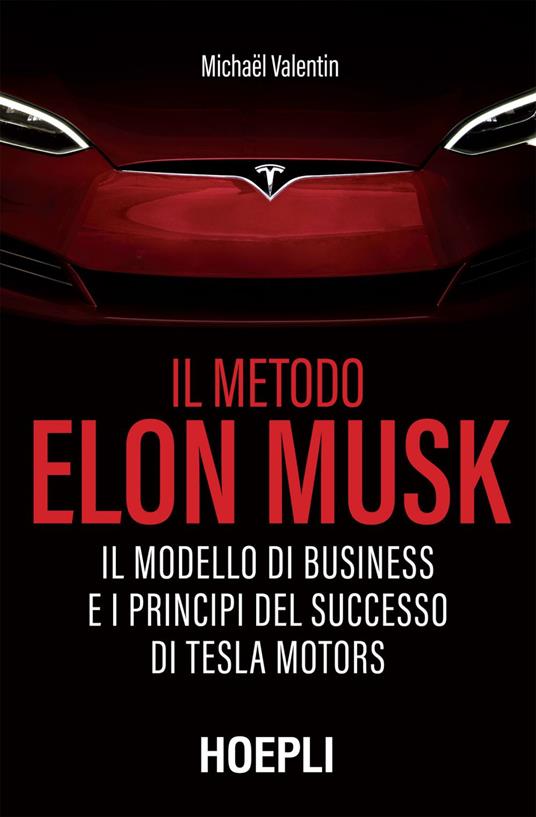 Il metodo Elon Musk. Il modello di business e i principi del successo di Tesla Motors - Michaël Valentin,Massimo Allievi - ebook