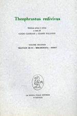 Theophrastus redivivus. Vol. 2: Trattati 3-4, bibliografia, indici.