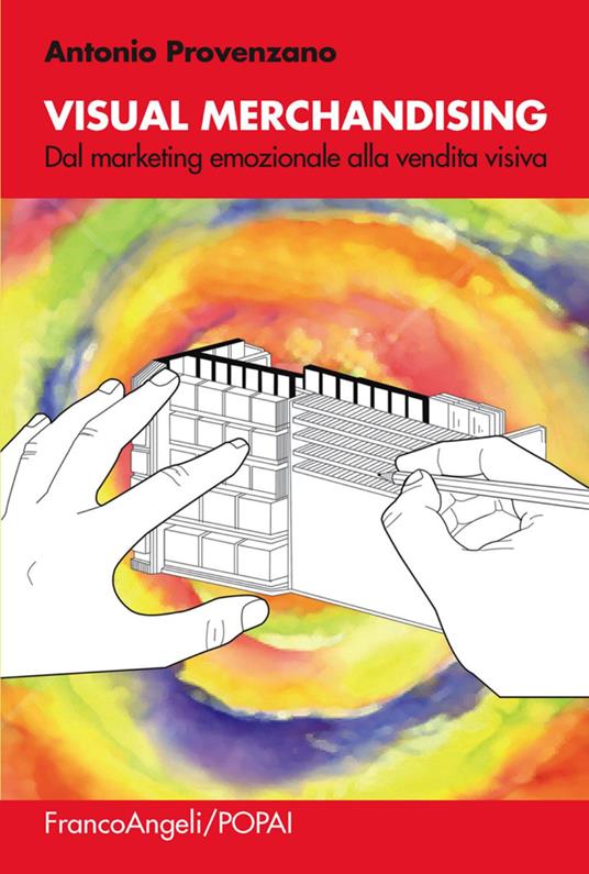 Visual merchandising. Dal marketing emozionale alla vendita visiva - Antonio Provenzano - copertina