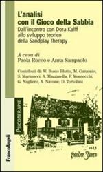 L' analisi con il gioco della sabbia. Dall'incontro con Dora Kalff allo sviluppo teorico della sandplay therapy