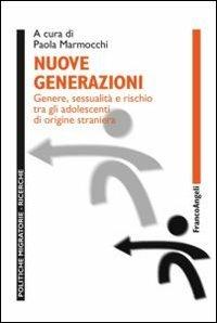 Nuove generazioni. Genere, sessualità e rischio tra gli adolescenti di origine straniera - copertina