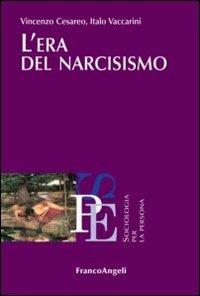 L' era del narcisismo - Vincenzo Cesareo,Italo Vaccarini - copertina