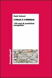 L' Italia e l'energia. 150 anni di postvisioni energetiche - Paolo Vestrucci - copertina