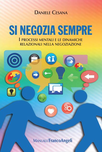 Si negozia sempre. I processi mentali e le dinamiche relazionali nella negoziazione - Daniele Cesana - copertina