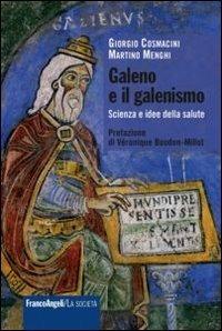 Galeno e il galenismo. Scienza e idee della salute - Giorgio Cosmacini,Martino Menghi - copertina