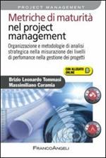 Metriche di maturità nel project management. Organizzazione e metodologie di analisi strategica nella misurazione dei livelli di performance nella gestione...
