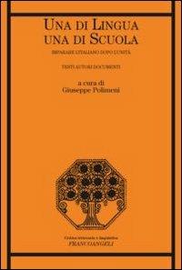 Una di lingua, una di scuola. Imparare l'italiano dopo l'Unità. Testi autori documenti - copertina