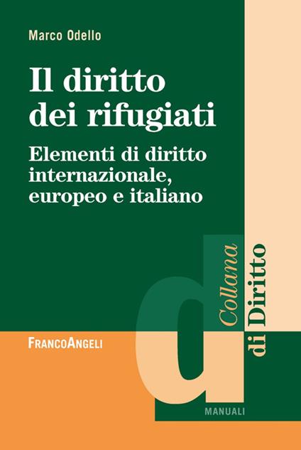 Il diritto dei rifugiati. Elementi di diritto internazionale, europeo e italiano - Marco Odello - copertina