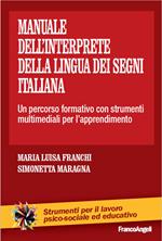 Il manuale dell'interprete della lingua dei segni italiana. Un percorso formativo con strumenti multimediali per l'apprendimento