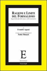 Ragioni e limiti del formalismo. Saggi di filosofia della logica e della matematica - Evandro Agazzi - copertina
