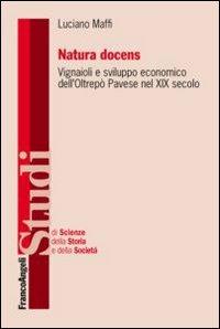 Natura docens. I vignaioli e sviluppo economico dell'Oltrepò Pavese nel XIX secolo - Luciano Maffi - copertina