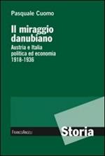 Il miraggio danubiano. Austria e Italia politica ed economia 1918-1936