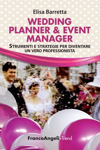 Wedding planner & event manager. Strumenti e strategie per diventare un vero professionista - Elisa Barretta - copertina