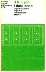 I data base. Organizzazione logica e realizzazione pratica