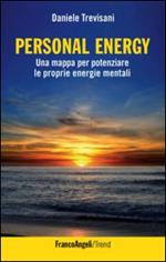 Personal energy. Una mappa per potenziare le proprie energie mentali