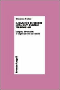 Il bilancio di genere negli enti pubblici territoriali. Origini, strumenti e implicazioni aziendali - Giovanna Galizzi - copertina