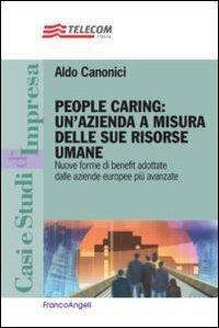 People caring: un'azienda a misura delle sue risorse umane. Nuove forme di benefit adottate dalle aziende europee più avanzate - Aldo Canonici - copertina