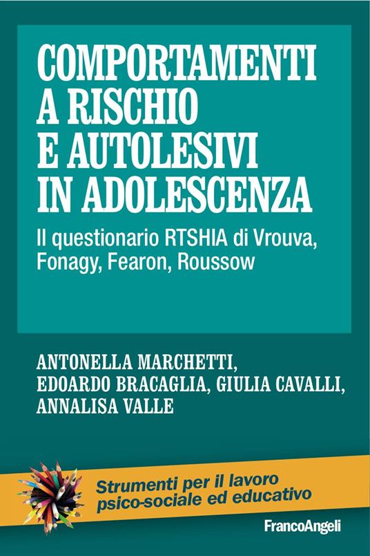 Comportamenti a rischio e autolesivi in adolescenza. Il questionario RTSHIA di Vrouva, Fonagy, Fearon, Roussow - Antonella Marchetti,Bracaglia Edoardo,Giulia Cavalli - copertina