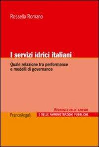 I servizi idrici italiani. Quale relazione tra performance e modelli di governance - Rossella Romano - copertina