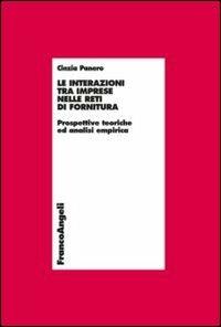 Le interazioni tra imprese nelle reti di fornitura. Prospettive teoriche e analisi empirica - Cinzia Panero - copertina