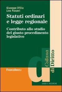 Statuti ordinari e legge regionale. Contributo allo studio del giusto procedimento legislativo - Giuseppe D'Elia,Lino Panzeri - copertina