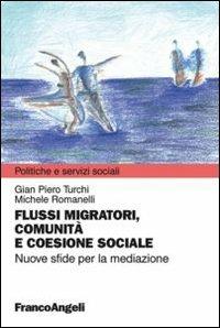 Flussi migratori, comunità e coesione sociale. Nuove sfide per la mediazione - Gian Piero Turchi,Michele Romanelli - copertina