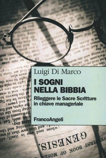 I sogni nella Bibbia. Rileggere le Sacre Scritture in chiave manageriale - Luigi Di Marco - copertina