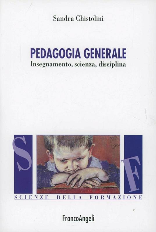 Pedagogia generale. Insegnamento, scienza, disciplina - Sandra Chistolini - copertina