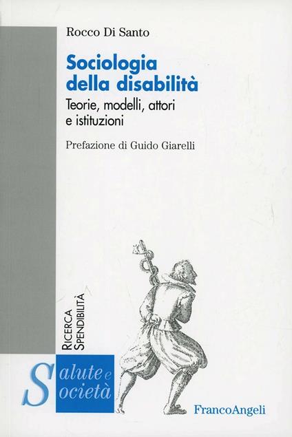 Sociologia della disabilità. Teorie, modelli, attori e istituzioni - Rocco Di Santo - copertina