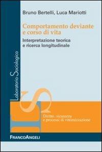 Comportamento deviante e corso di vita. Interpretazione teorica e ricerca longitudinale - Bruno Bertelli,Luca Mariotti - copertina