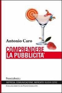 Comprendere la pubblicità - Antonio Caro - copertina