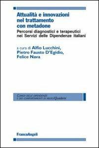 Attualità e innovazioni nel trattamento con metadone. Percorsi diagnostici e terapeutici nei Servizi delle dipendenze italiani - copertina