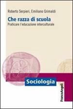 Che razza di scuola. Praticare l'educazione interculturale