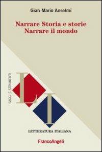 Narrare storia e storie. Narrare il mondo - G. Mario Anselmi - copertina