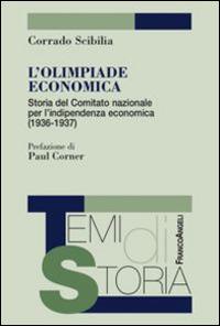 L' olimpiade economica. Storia del comitato nazionale per l'indipendenza economica (1936-1937) - Corrado Scibilia - copertina