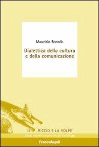 Dialettica della cultura e della comunicazione - Maurizio Bonolis - copertina
