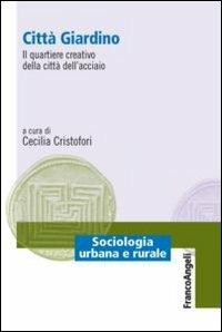 Città giardino. Il quartiere creativo della città dell'acciaio - copertina