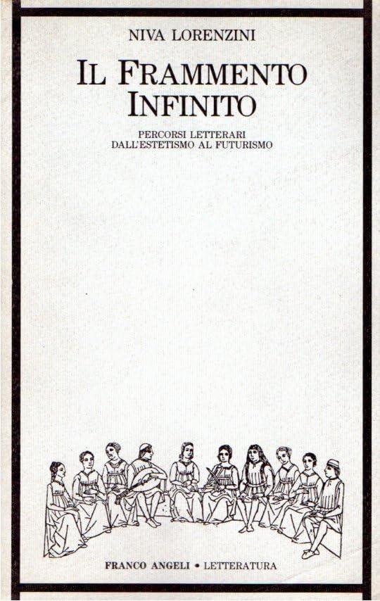 Il frammento infinito. Percorsi letterari dall'estetismo al futurismo