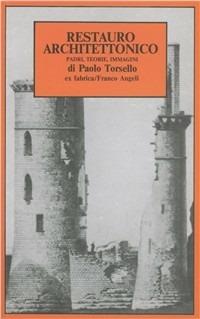 Restauro architettonico. Padri, teorie, immagini - Paolo B. Torsello - copertina