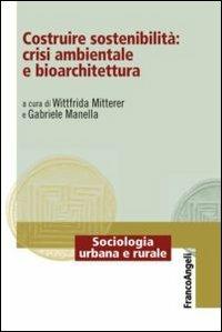 Costruire sostenibilità: crisi ambientale e bioarchitettura - copertina