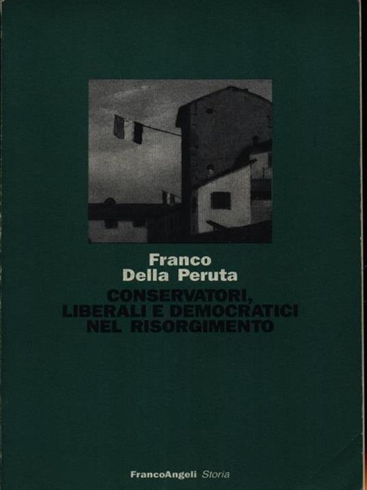 Conservatori, liberali e democratici nel Risorgimento - Franco Della Peruta - copertina