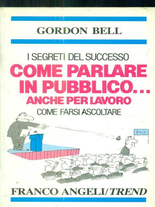 Come farsi ascoltare. Come parlare in pubblico anche per lavoro - Gordon Bell - copertina