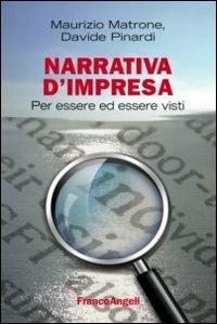 Narrativa d'impresa. Per essere ed essere visti - Maurizio Matrone,Davide Pinardi - copertina